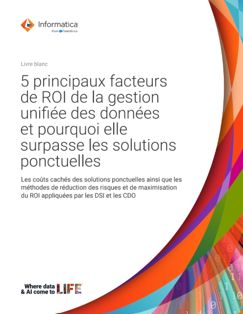 5 principaux facteursde ROI de la gestionunifiée des donnéeset pourquoi ellesurpasse les solutionsponctuelles